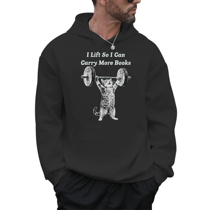 I Lift So I Can Carry More Books Cat Humor Men Hoodie
