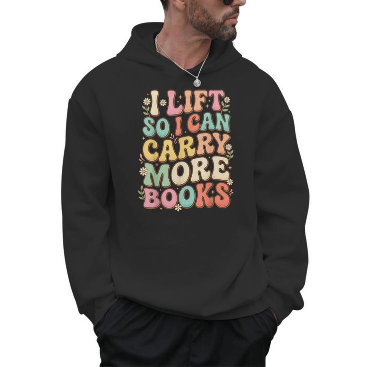 I Lift So I Can Carry More Books Men Hoodie