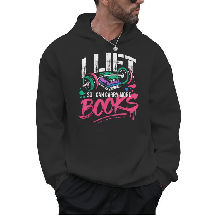 I Lift So I Can Carry More Books Reading Reader Workout Gym Men Hoodie