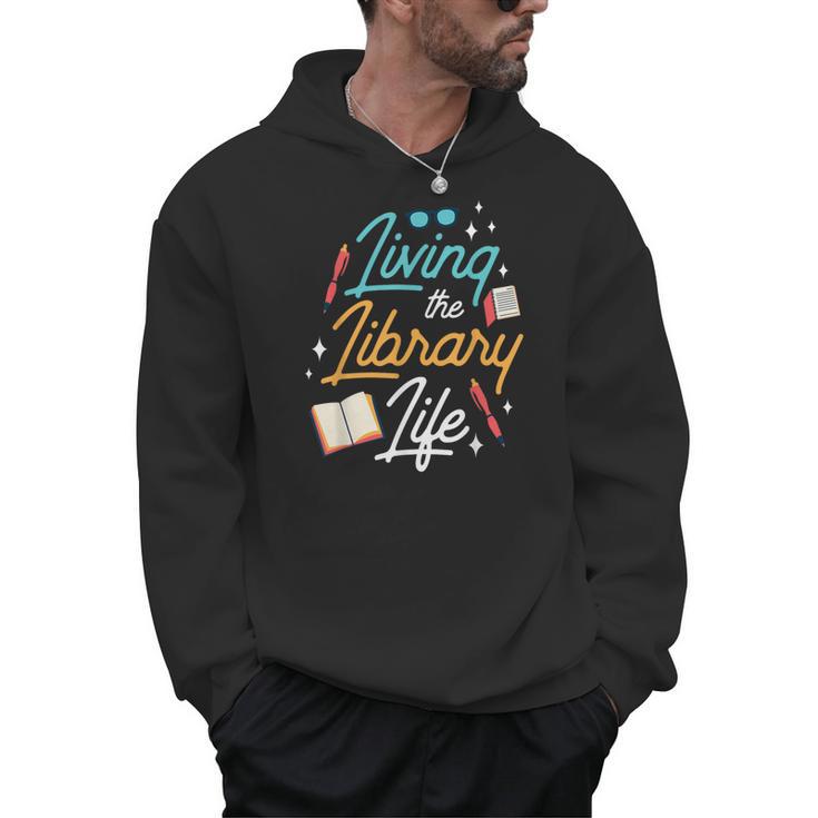 Living The Library Life Lover Sayings Books Librarian Men Hoodie