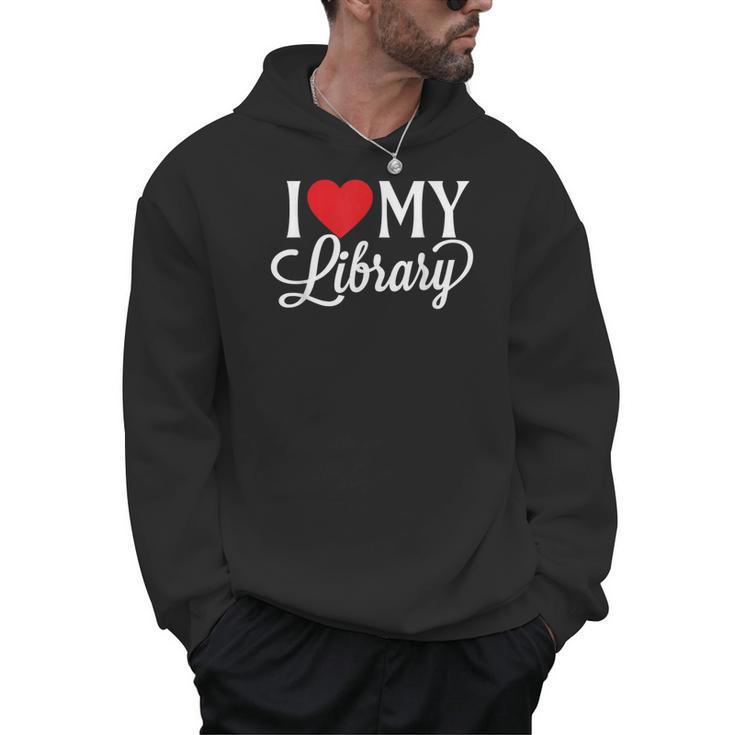 I Love My Library Librarian Book Lover Reading Bookworm Men Hoodie