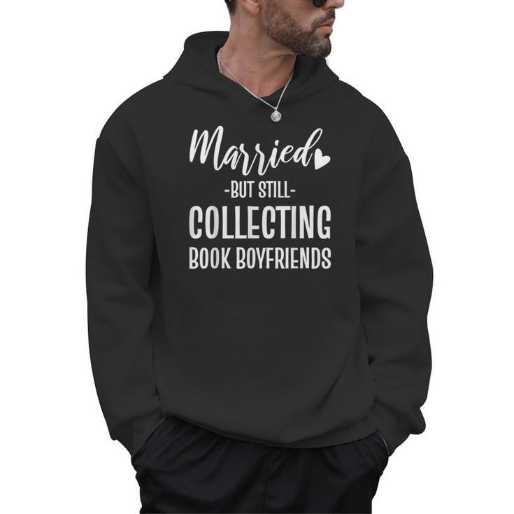 Married But Still Collecting Book Boyfriends Avid Reader Men Hoodie