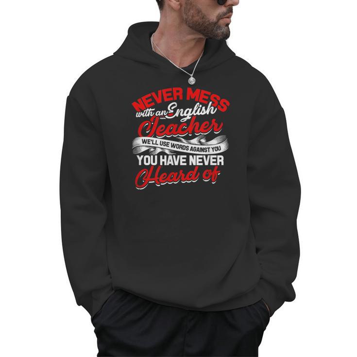 Never Mess With An English Teacher We'Ll Use Words Books Men Women Men Hoodie