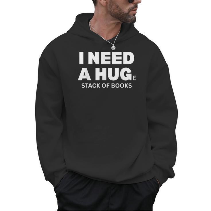 I Need a Hug Huge Stack Of Books Reading Book Lover Men Hoodie