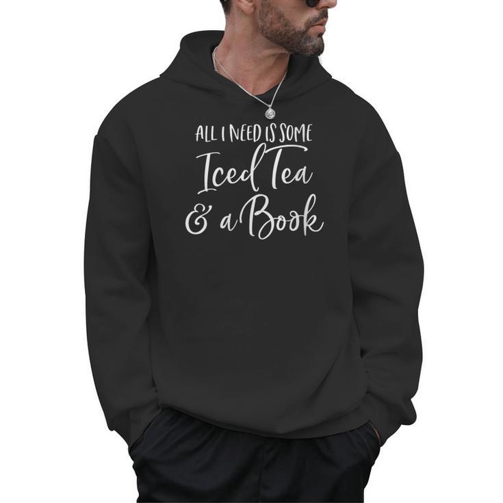 All I Need Is Some Iced Tea & A Book Reading Lovers Men Hoodie