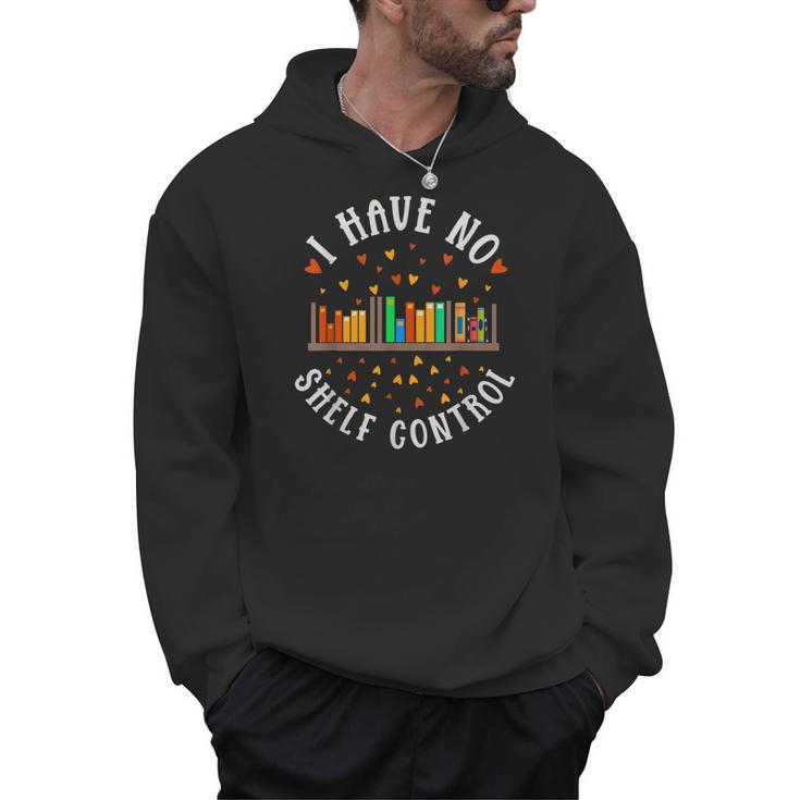 Have No Shelf Control Books Lover Bookworm Reader Reading Men Hoodie