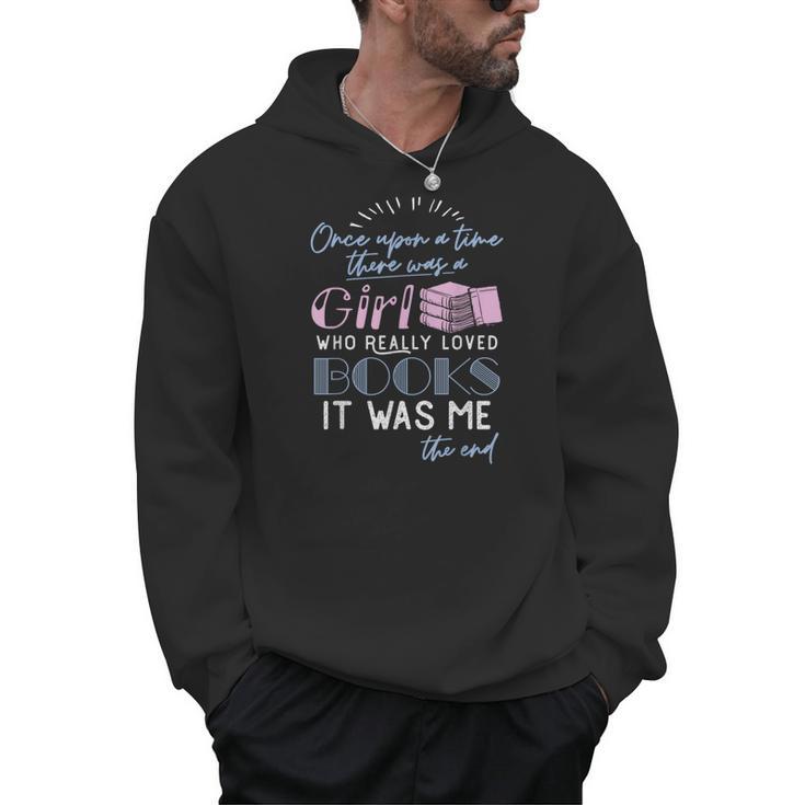 Once Upon A Time There Was A Girl Who Loved Books Shirt Men Hoodie