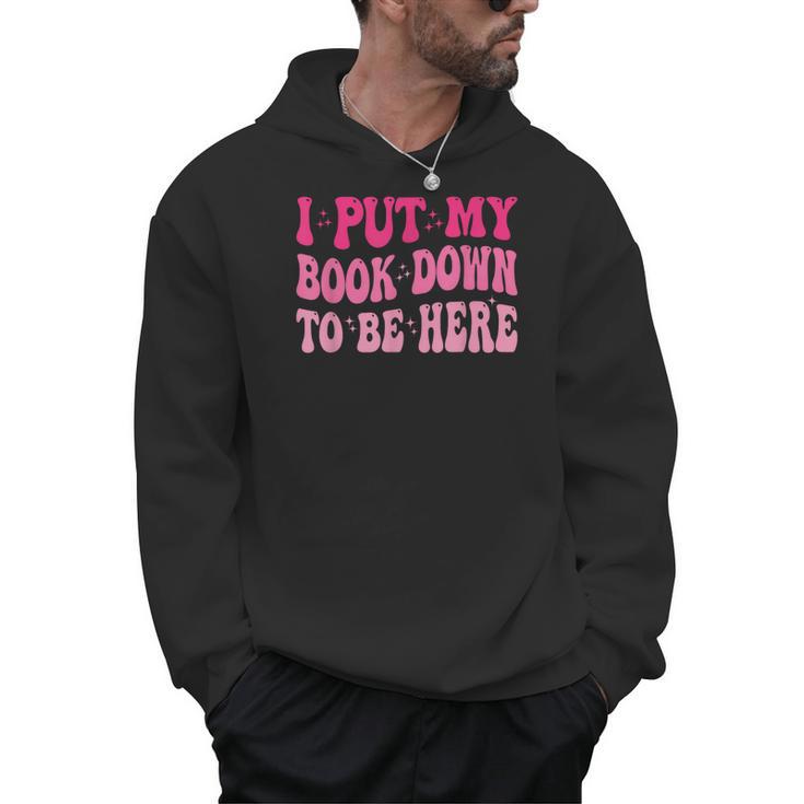 i Put My Book Down To Be Here Men Hoodie