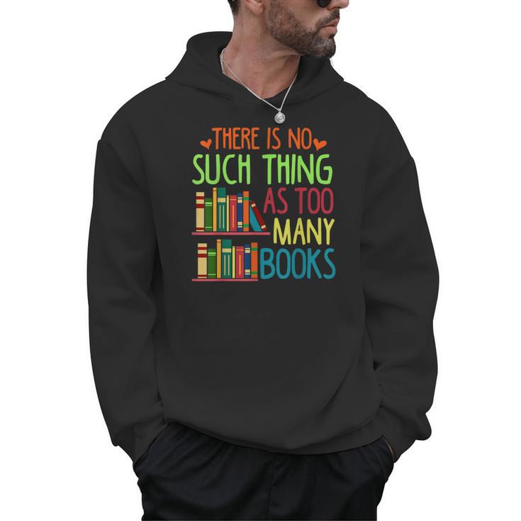 There Is No Such Thing As Too Many Books Lover Men Hoodie There Is No Such Thing As Too Many Books Lover Men Hoodie