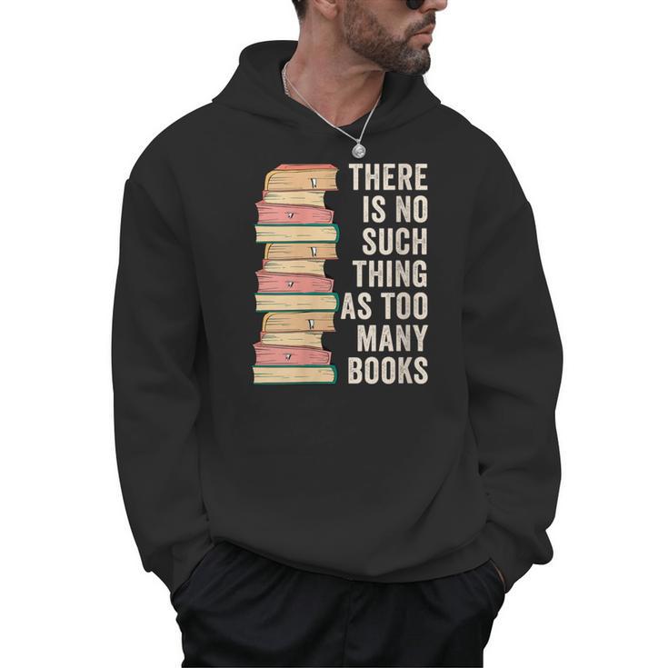 There Is No Such Thing As Too Many Books For Reading Books Men Hoodie
