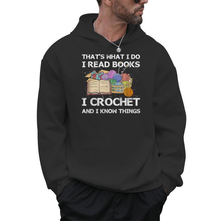 That What I Do I Read Books I Crochet I Know Things Men Hoodie