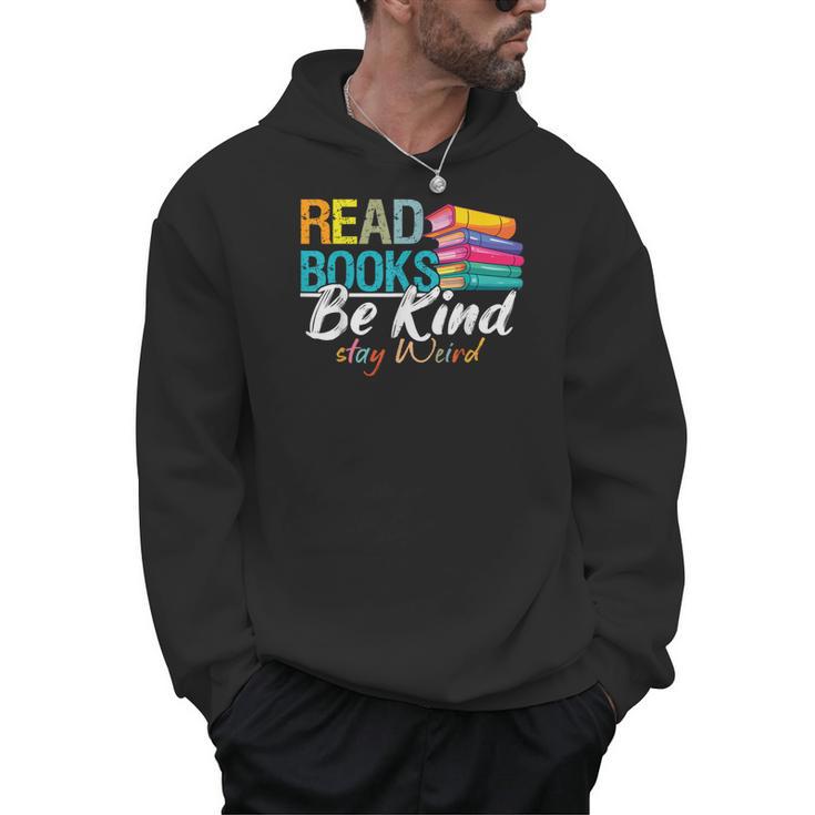Read Books Be Kind Stay Weird Booklover And Book Reader Men Hoodie
