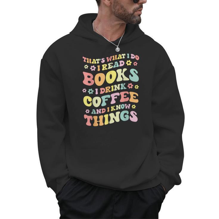 I Read Books And i Know Things Funny Coffee Reading Groovy Men Hoodie