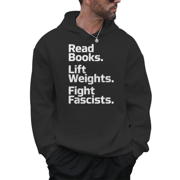 Read Books Lift Weights Fight Fascists Bookish Quote Men Hoodie