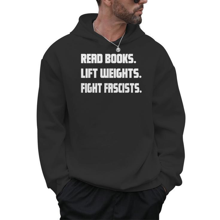 Read Books Lift Weights Fight Fascists Reading Activism Meme Men Hoodie