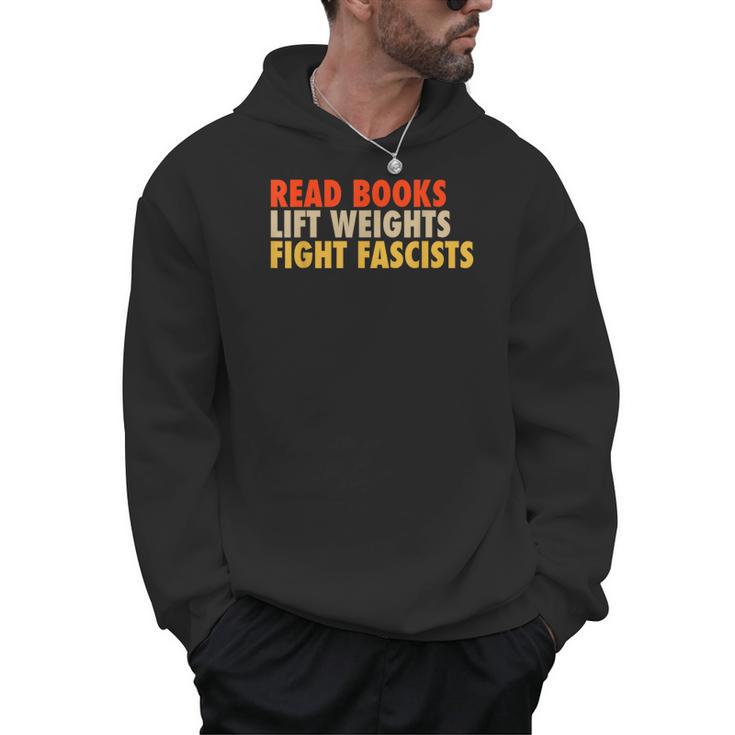 Read Books Lift Weights Fight Fascists Reading Humor Men Hoodie
