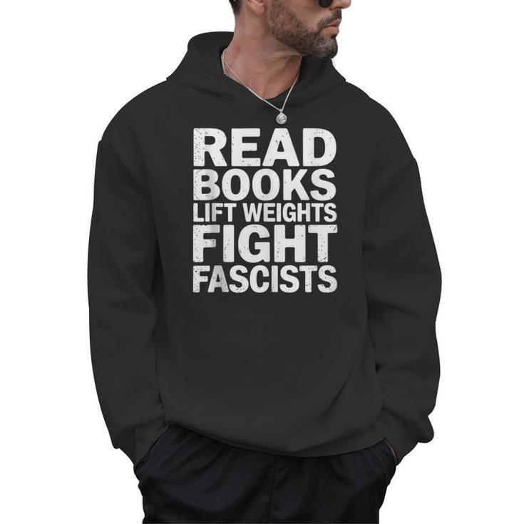 Read Books Lift Weights Fight Fascists Reading Reader Book Men Hoodie
