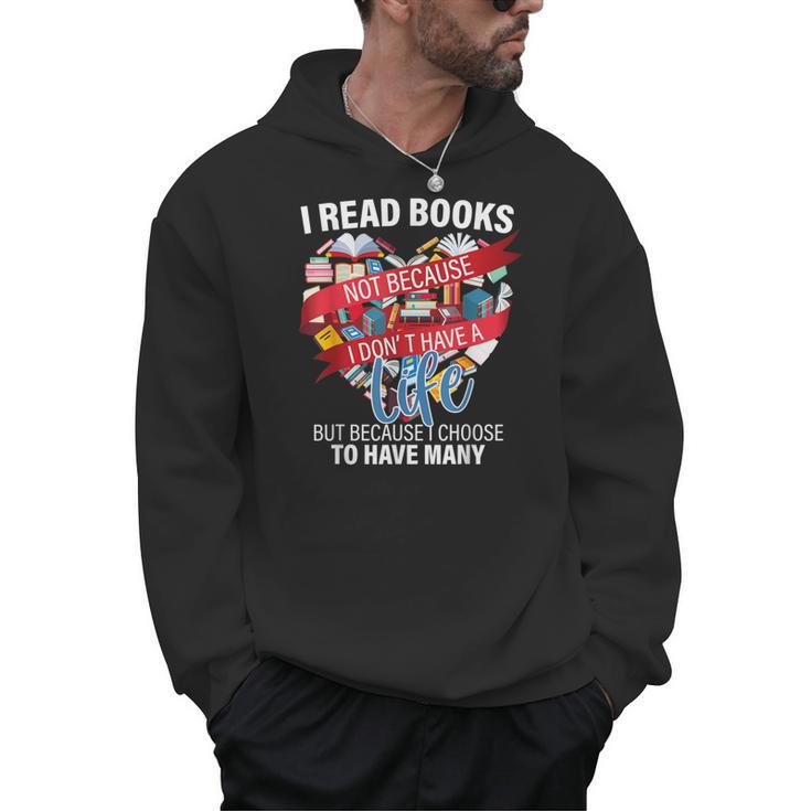 i Read Books Not Because i Don't Have a Life Reading Library Men Hoodie