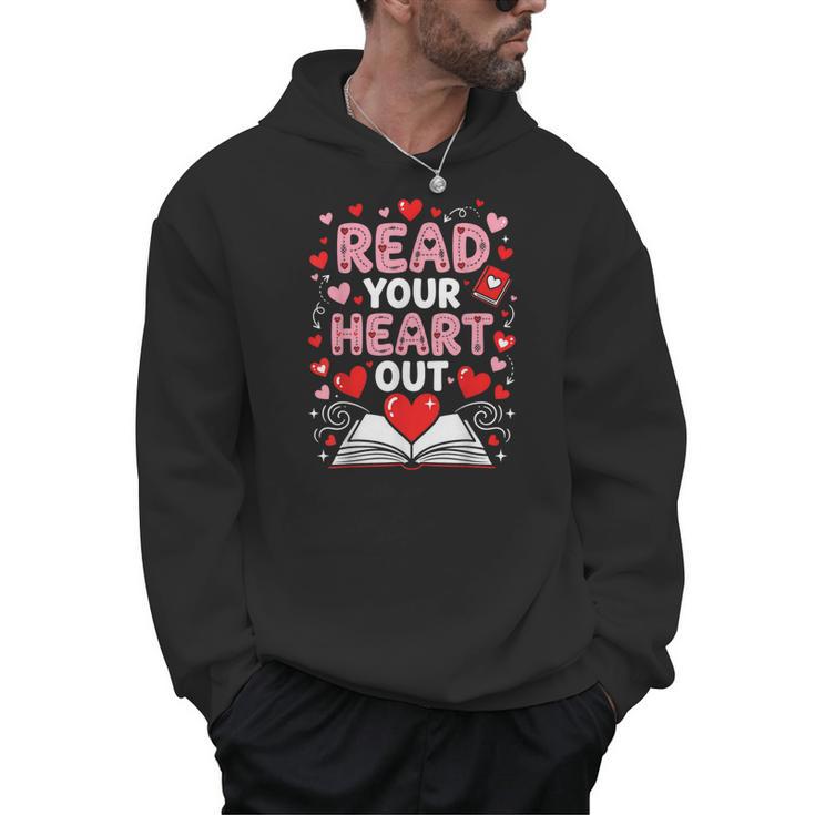 Read Your Heart Out Valentine Reading Book Lover Teacher Men Hoodie