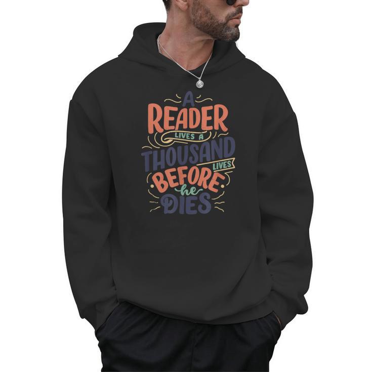 A Reader Lives A Thousand Lives Before He Dies Book Lover Men Hoodie