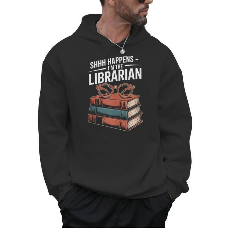 Shhh Happens I'm The Librarian Book Lover Men Hoodie