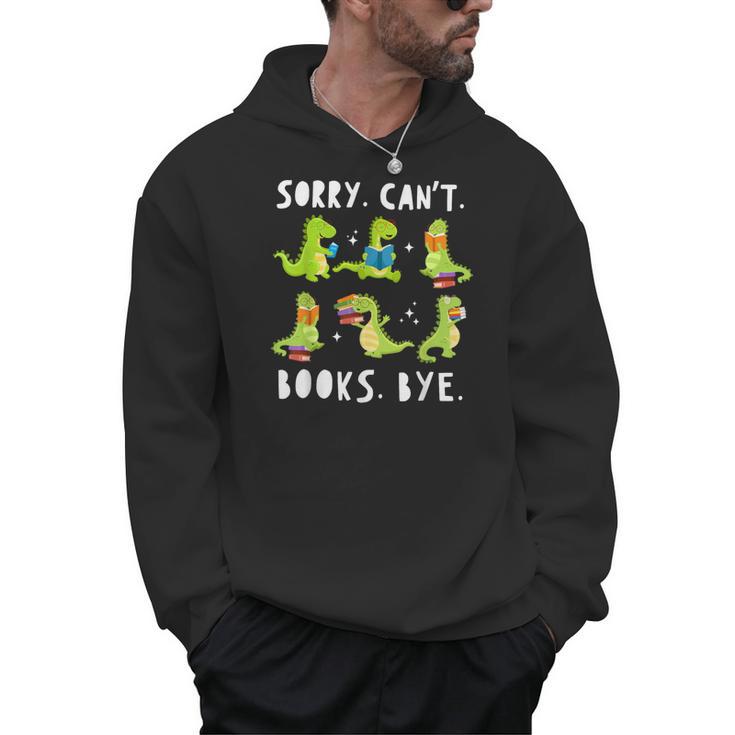 Sorry Can't Books Bye Dinosaur Librarian Bookworm Teacher Men Hoodie
