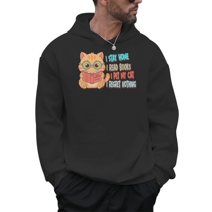 Stay Home Read Books Pet My Cat Regret Nothing Cats Book Men Hoodie