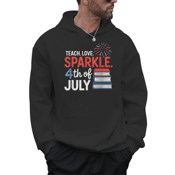 Teaching Love 4th Of July Teacher American Flag Books Party Men Hoodie