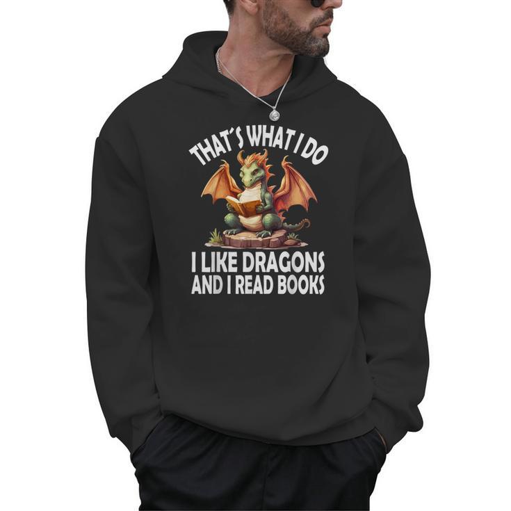 That`s What i Do i Like Dragons And i Read Books Dragon Men Hoodie