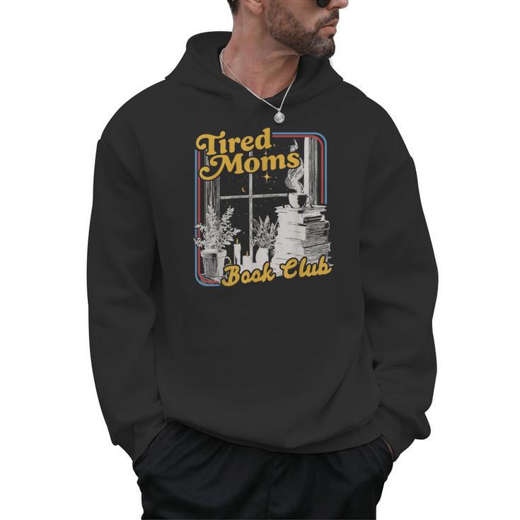 Tired Moms Book Club Reading Books Lovers Mom For Mothers Men Hoodie