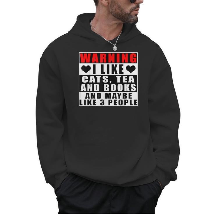 Warning I Like Cats Tea And Books And Maybe Like 3 People Men Hoodie