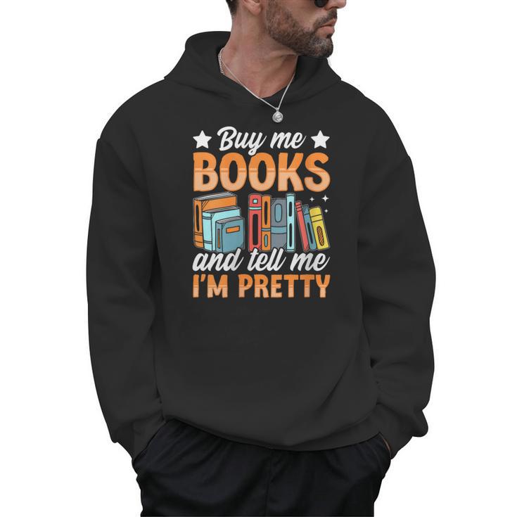 Women's Buy Me Books And Tell Me I'm Pretty Men Hoodie