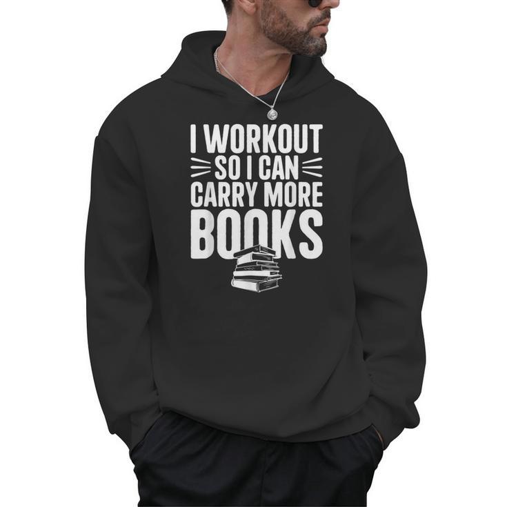 I Workout So I Can Carry More Books Gym Reader Men Hoodie