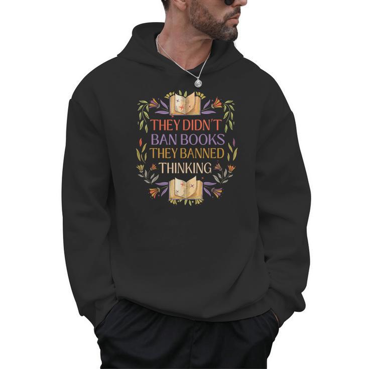 They Didn't Ban Books They Banned Thinking Men Hoodie