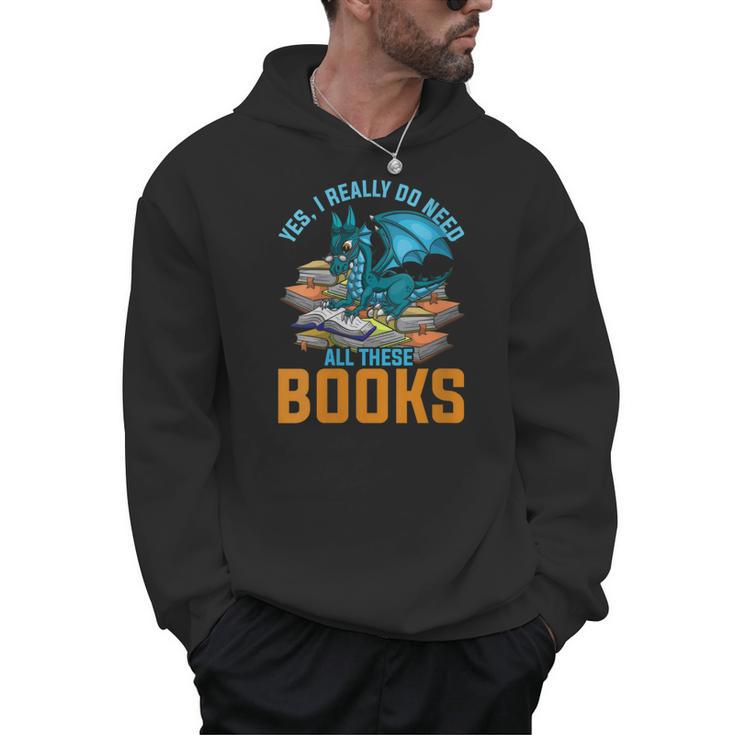 Yes I Really Do Need All These Books Dragon Men Hoodie