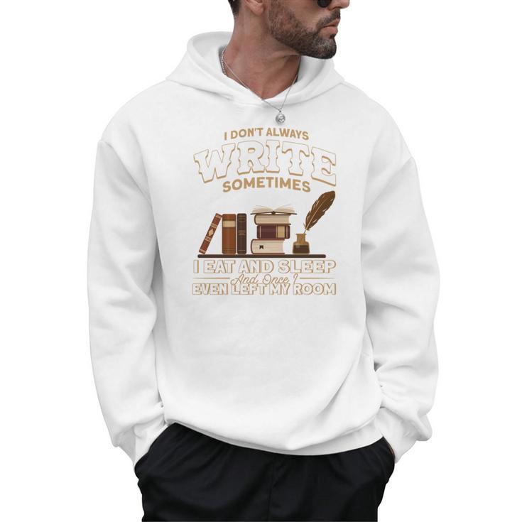 Author I Don't Always Write Book Author Writing Men Hoodie