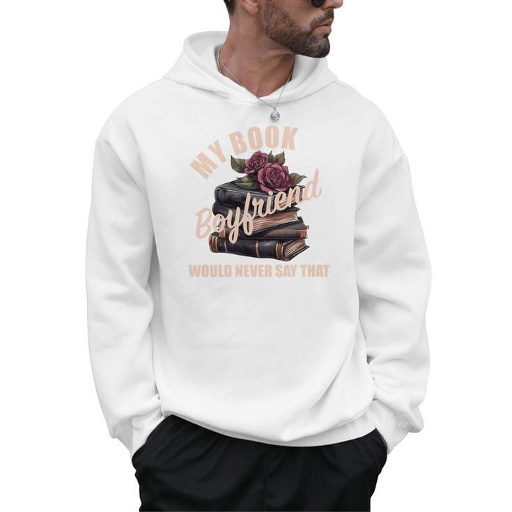Book Boyfriend Bookish Merch Dark Romance Spicy Morally Grey Men Hoodie