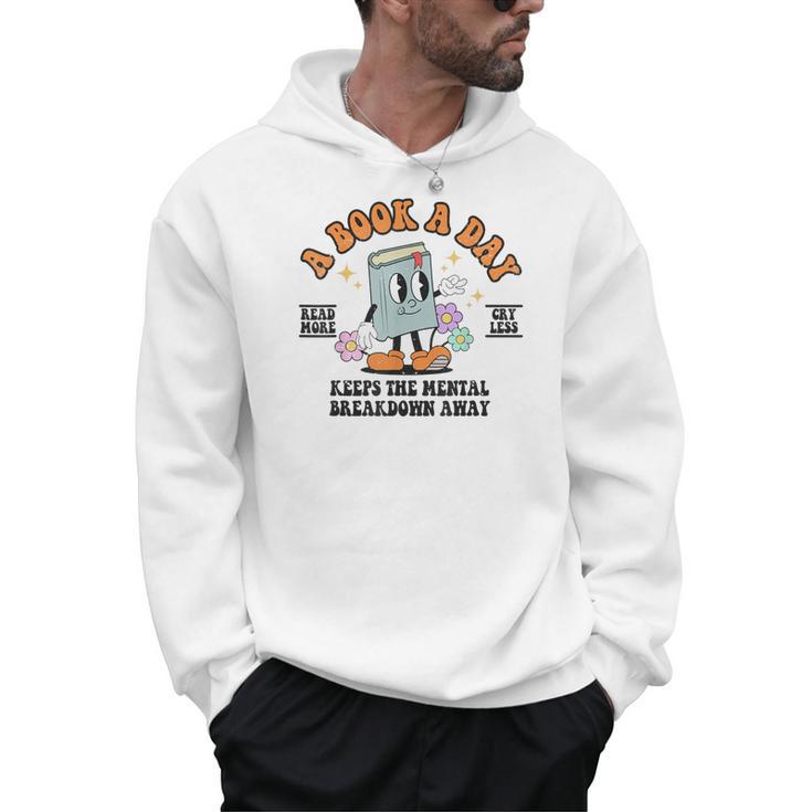 A Book A Day Keeps The Mental Breakdown Away Book Lovers Men Hoodie