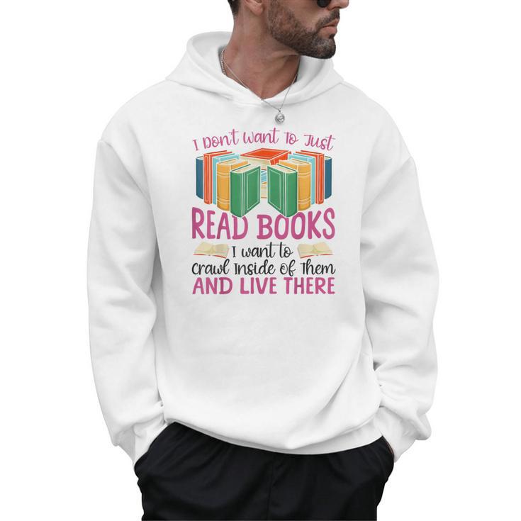 Book Reading I Don't Want To Just Read Books I Want To Crawl Men Hoodie
