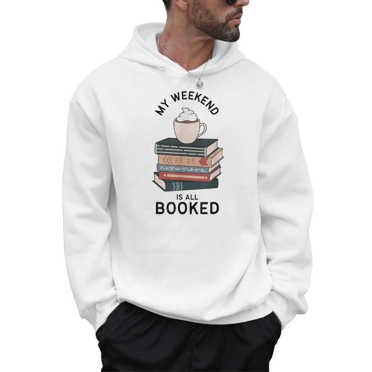 My Weekend Is All Booked Book Lovers Bookish Women Men Hoodie
