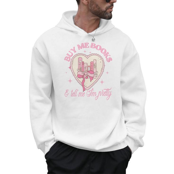 Buy Me Books And Tell Me I'm Pretty Coquette Book Lover Tee Men Hoodie