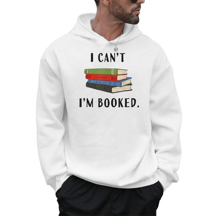 I Can't I'm Booked Book Lover Reading Club Librarianfunny Men Hoodie