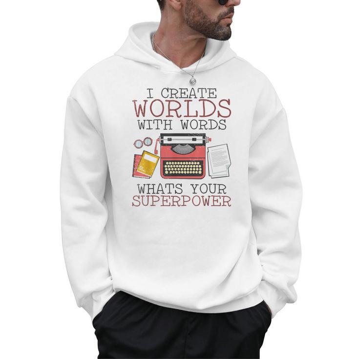 I Create Worlds Of Words Writer Novel Author Book Writing Men Hoodie