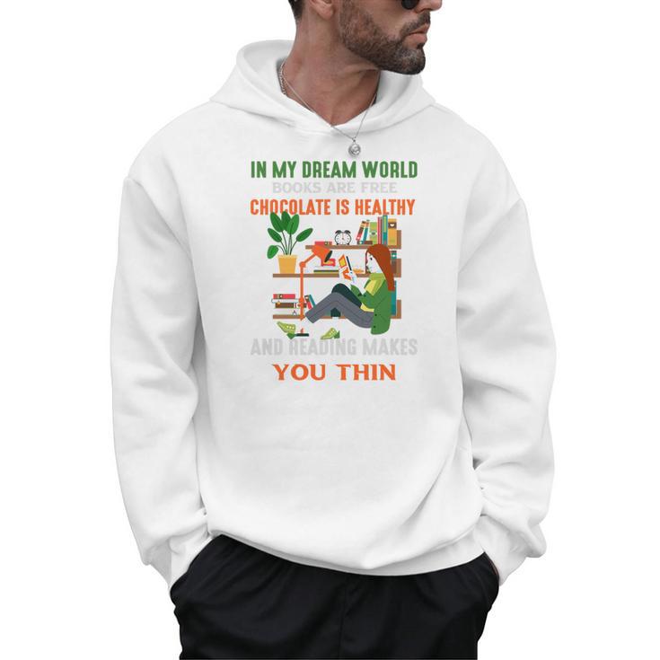 In My Dream World Books Are Free Chocolates Is Healthy Premium Tri-Blend Men Hoodie