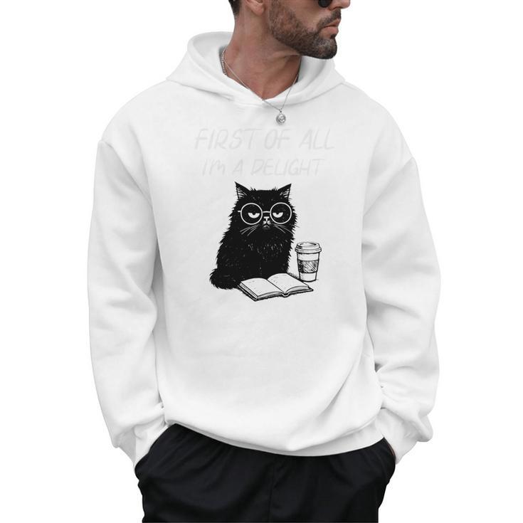 First Of All I’m A Delight Cute Cat Books Coffee Humor Men Hoodie