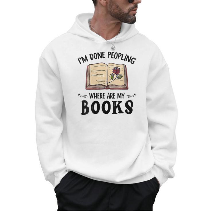 I'm Done Peopling Where Are My Books Men Hoodie