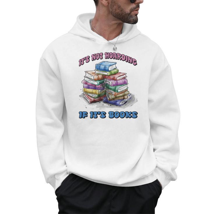 IT'S NOT HOARDING IF IT'S BOOKS FUN BOOK LOVER Men Hoodie