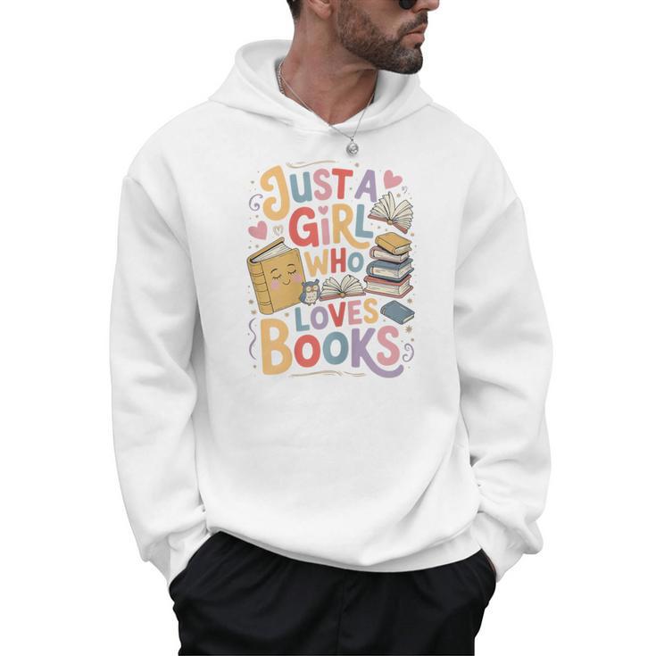 Just a Girl Who Loves Books Bookish Readers Book Lover Girls Men Hoodie