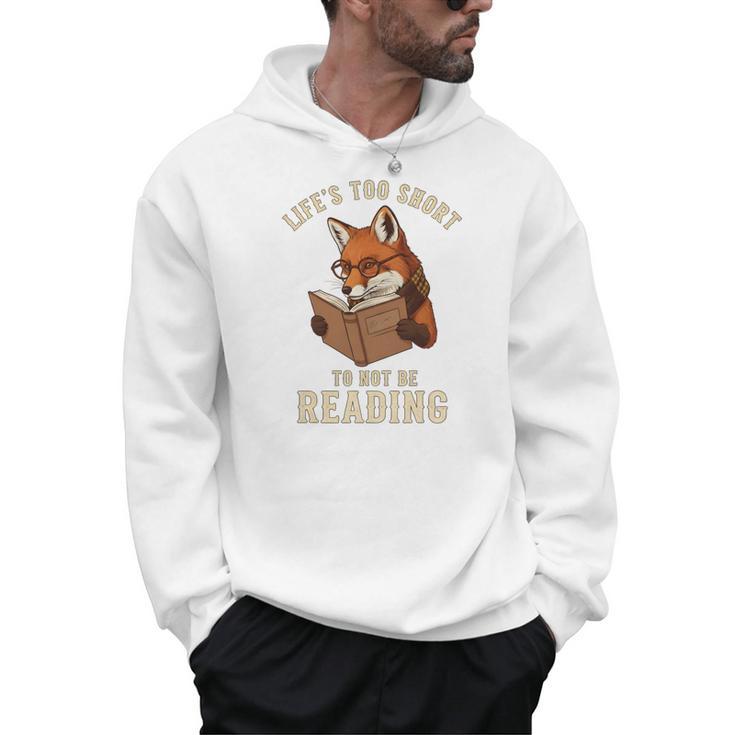 Life’s Too Short To Not Be Reading Cute Fox Book Lover Men Hoodie