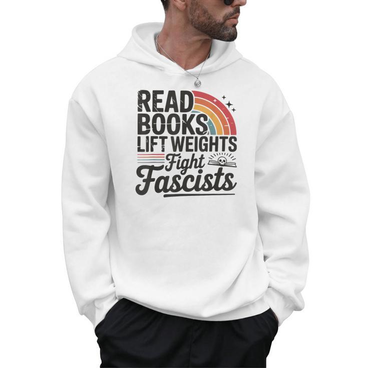Read Books Lift Weights Fight Fascists Bookworm Book Lover Men Hoodie